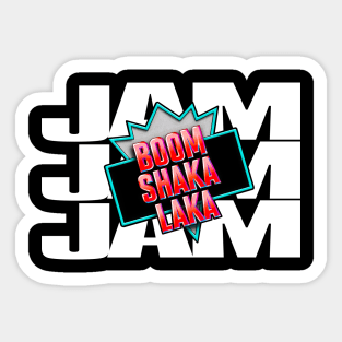 JAMmmmmm BOOM SHAKALAKA Sticker